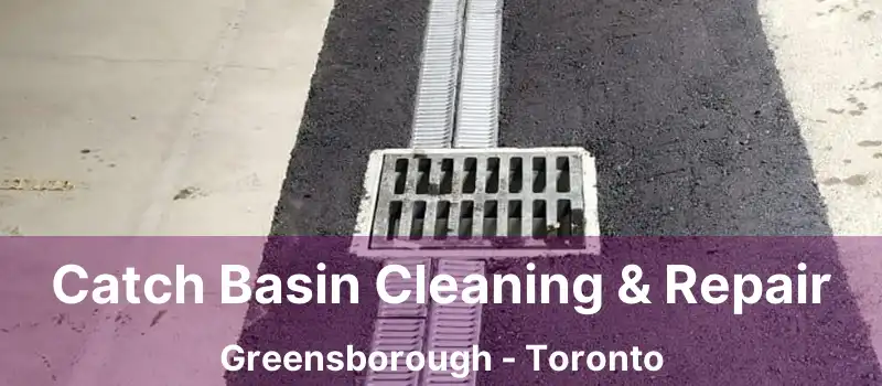  Catch Basin Cleaning & Repair Greensborough - Toronto