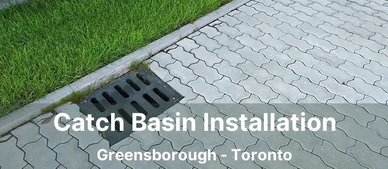  Catch Basin Installation Greensborough - Toronto